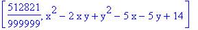 [512821/999999, x^2-2*x*y+y^2-5*x-5*y+14]